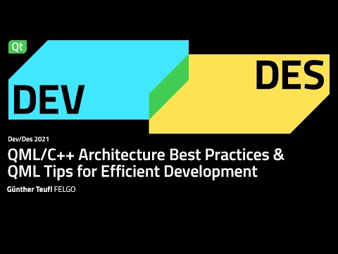 QML/C++ Architecture Best Practices & QML Tips for Efficient Development - Dev/Des 2021