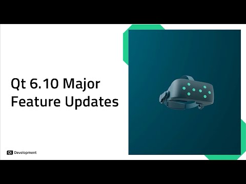 Qt 6.10 Major Feature Updates