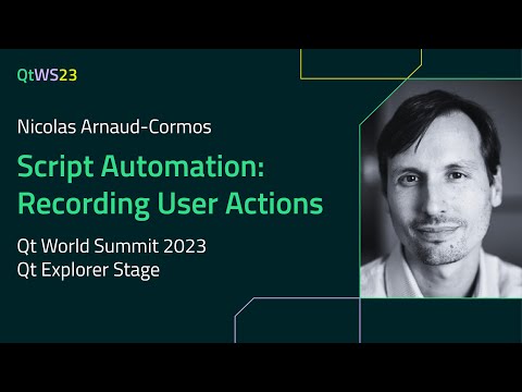 Script Automation: Recording User Actions with Nicolas Arnaud-Cormos | #QtWS23